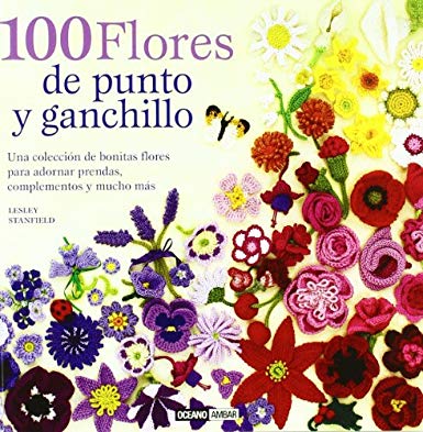 100 flores de punto y ganchillo: Para adornar ropa y complementos o para hacer un bonito bouquet